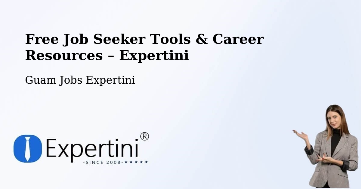 Free Job Seeker Tools & Career Resources – Maite - Maite, Guam Jobs Expertini
