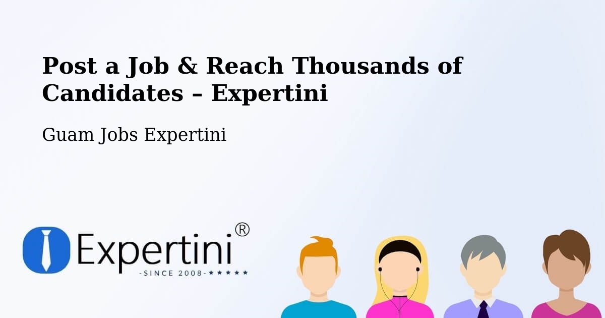 Post a Job in Maite – Hire the Right Talent - Maite, Guam Jobs Expertini