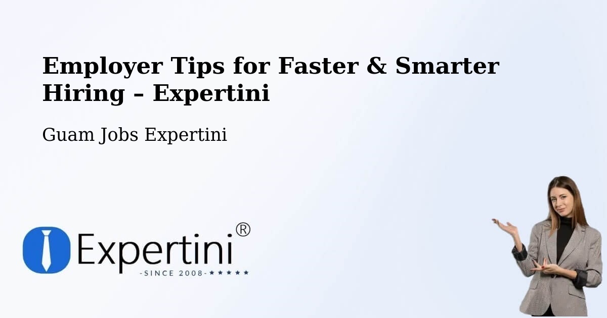 Employer Tips for Hiring & Recruitment – Maite - Maite, Guam Jobs Expertini