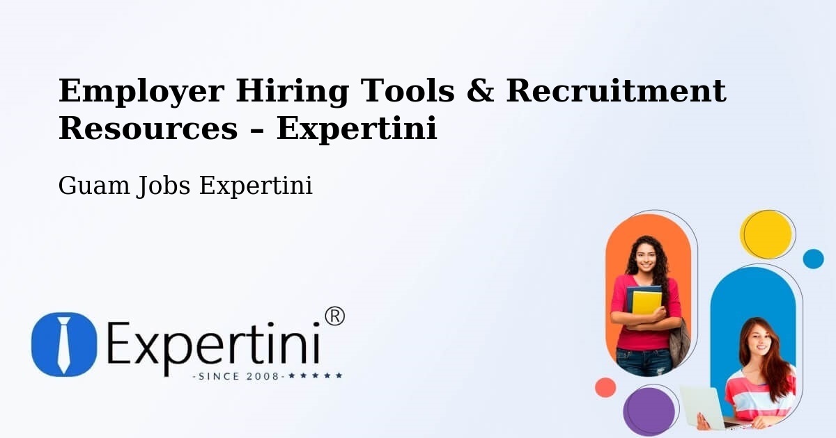 Employer Hiring Tools & Recruitment Resources – Maite - Maite, Guam Jobs Expertini