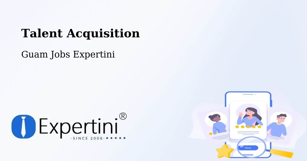 Post Jobs & Find Candidates in Maite – Talent Acquisition Solutions - Guam Jobs Expertini